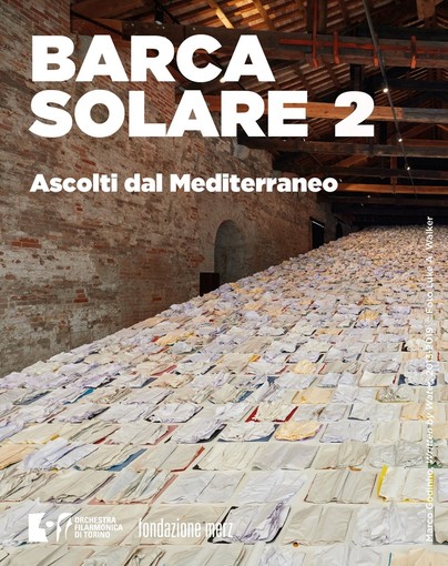 Orchestra Filarmonica di Torino e Fondazione Merz insieme per la rassegna &quot;Barca solare. Ascolti dal Mediterraneo&quot;