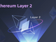 Ethereum: boom imminente grazie al Layer-2?