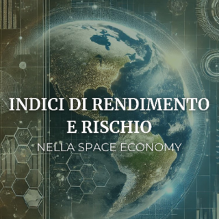 Nuova Rubrica dell'Osservatorio ISERC: Indici di Rendimento e Rischio per l'Aerospazio e la New Space Economy