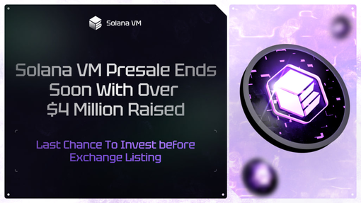 Solana VM Presale Ends Soon With Over $4 Million Raised. Last Chance To Invest before Exchange Listing