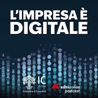 Podcast, “L’impresa è digitale”: in terzo episodio focus su consapevolezza digitale e ‘trust services’