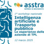 Asstra organizza primo workshop nazionale sull’IA nel Trasporto Pubblico Locale